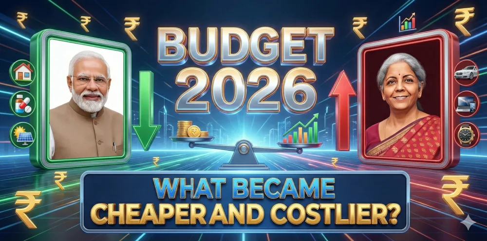 Budget 2026 What Became Cheaper and Costlier