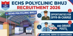 ECHS Polyclinic Bhuj Recruitment 2026: An Overview of Opportunities for Offr-in-Charge and Driver Posts