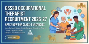GSSSB Occupational Therapist Recruitment 2026-27: Apply for Class-3 Vacancies