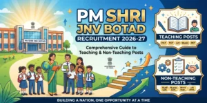 PM SHRI JNV Botad Recruitment 2026-27: Comprehensive Guide to Teaching & Non-Teaching Posts