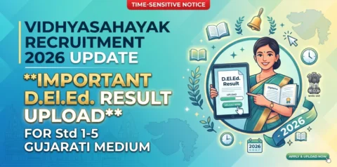 Vidhyasahayak Recruitment 2026 Update: Important D.El.Ed. Result Upload for Std 1-5 Gujarati Medium